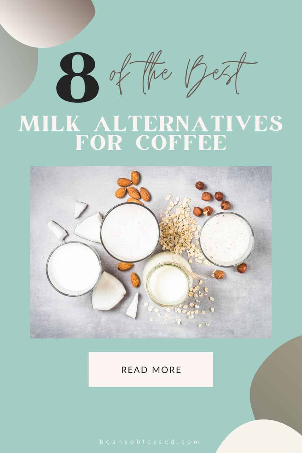 image of milk alternatives with the text 8 of the best milk alternatives for coffee